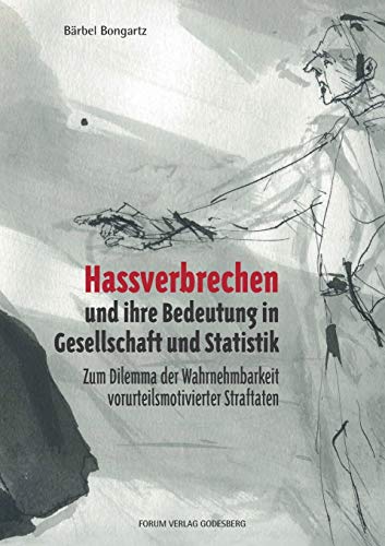 Beispielbild fr Hassverbrechen und ihre Bedeutung in der Gesellschaft und Statistik:Zum Dilemma der Wahrnehmbarkeit vorurteilsmotivierter Straftaten zum Verkauf von Ria Christie Collections