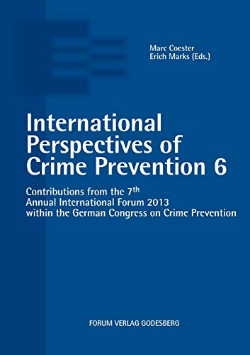 Beispielbild fr International Perspectives of Crime Prevention 6:Contributions from the 7th Annual International Forum 2013 within the German Congress on Crime Prevention zum Verkauf von Ria Christie Collections