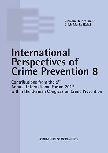 Beispielbild fr Internationale Perspectives of Crime Prevention 8:Contributions from the 9th Annual International Forum 2015 within the German Congress on Crime Prevention zum Verkauf von Ria Christie Collections