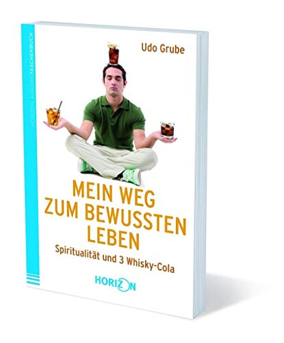 Beispielbild fr Mein Weg zum bewussten Leben - Spiritualitt und 3 Whisky-Cola zum Verkauf von medimops