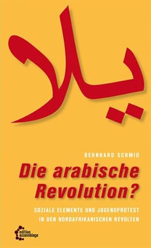 Beispielbild fr Die arabische Revolution? Soziale Elemente und Jugendprotest in den Nordafrikanischen Revolten. zum Verkauf von Antiquariat & Verlag Jenior