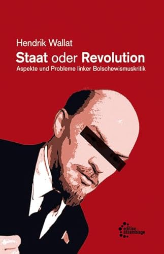 Staat oder Revolution. Aspekte und Probleme linker Bolschewismuskritik