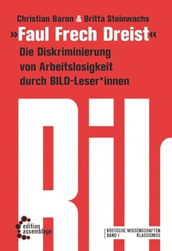 9783942885188: Faul, Frech, Dreist: Die Diskriminierung von Erwerbslosigkeit durch BILD-Leser*innen