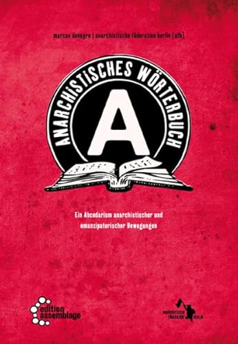 Anarchistisches Wörterbuch - Eine Orientierungshilfe durch den Begriffsdschungel anarchistischer ...
