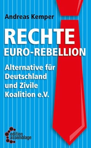 Rechte Euro-Rebellion: Alternative f r Deutschland und Zivile Koalition e.V. - Kemper, Andreas