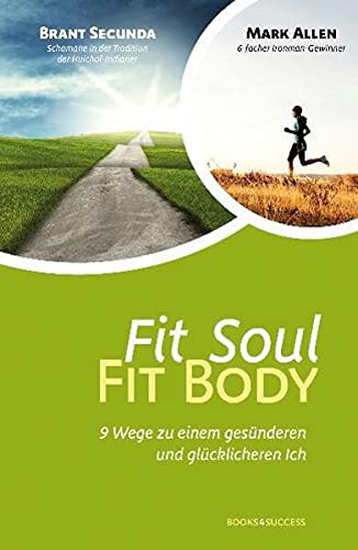 Stock image for Fit Soul - Fit Body: 9 Wege zu einem gesnderen und glcklicheren Ich for sale by medimops