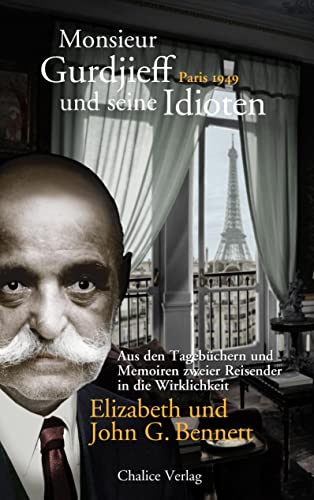 Beispielbild fr Monsieur Gurdjieff und seine Idioten - Paris 1949: Aus den Tagebchern und Memoiren zweier Reisender in die Wirklichkeit zum Verkauf von medimops