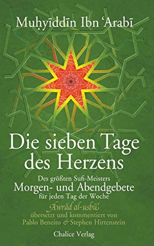 Beispielbild fr Die sieben Tage des Herzens: Des grten Sufi-Meisters Morgen- und Abendgebete fr jeden Tag der Woche zum Verkauf von Revaluation Books