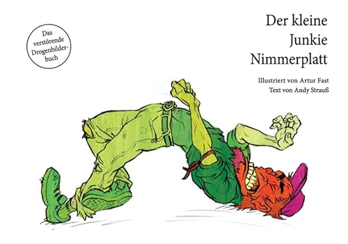 9783942920001: Der kleine Junkie Nimmerplatt: Das verstrende Drogenbilderbuch