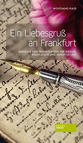 Beispielbild fr Ein Liebesgru an Frankfurt - Gedichte von Frankfurtern fr Hiesige, Eigeplackte und sonstige Leut zum Verkauf von medimops