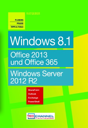 Imagen de archivo de TecChannel Ratgeber "Windows 8.1". Planung, Praxis, Tipps & Tools: Office 2013 und Office 365. Windows Server 2012 R2 a la venta por medimops