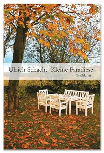 Kleine Paradiese: ErzÃ¤hlungen (9783942955379) by Schacht, Ulrich