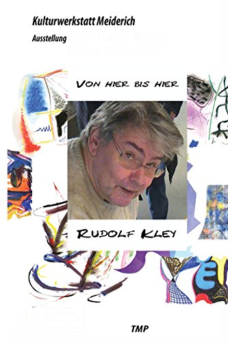 Stock image for Von Hier bis Hier: Ausstellung zum siebzigsten Geburtstag von Rudolf Kley in der Kulturwerkstatt Meiderich (Edition Kulturwerkstatt) (German Edition) for sale by Lucky's Textbooks