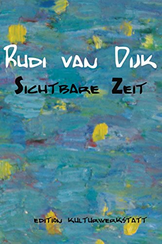 Stock image for Rudi van Dijk - Sichtbare Zeit: Ausstellung in der Kulturwerkstatt Meiderich (Edition Kulturwerkstatt) (German Edition) for sale by Lucky's Textbooks