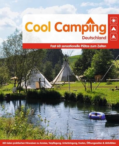 Beispielbild fr Cool Camping Deutschland: Fast 60 sensationelle Pltze zum Zelten - Mit vielen praktischen Hinweisen zu Anreise, Verpflegung, Unterbringung, Kosten, ffnungszeiten & Aktivitten zum Verkauf von medimops