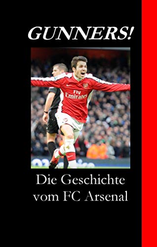 9783943004090: Gunners! Die Geschichte vom FC Arsenal