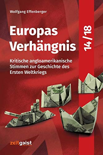 9783943007206: Europas Verhngnis 14/18: Kritische angloamerikanische Stimmen zur Geschichte des Ersten Weltkriegs