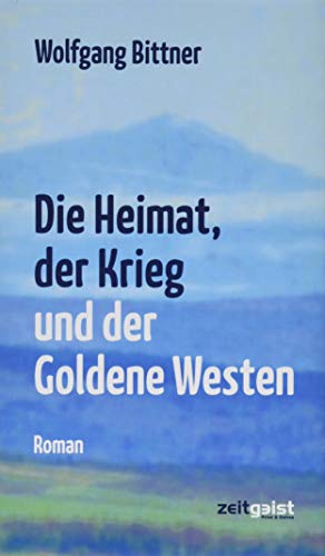 Stock image for Die Heimat, der Krieg und der Goldene Westen for sale by Blackwell's