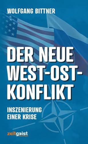 9783943007251: Der neue West-Ost-Konflikt: Inszenierung einer Krise - Hintergrnde und Strategien