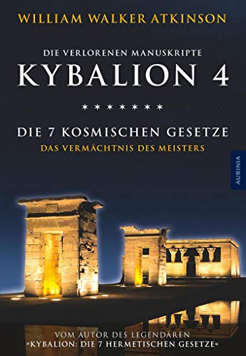 Kybalion 4 - Die 7 kosmischen Gesetze : Das Vermächtnis des Meisters - William Walker Atkinson
