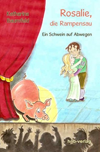 Beispielbild fr Rosalie, die Rampensau Ein Schwein auf Abwegen zum Verkauf von Buchpark