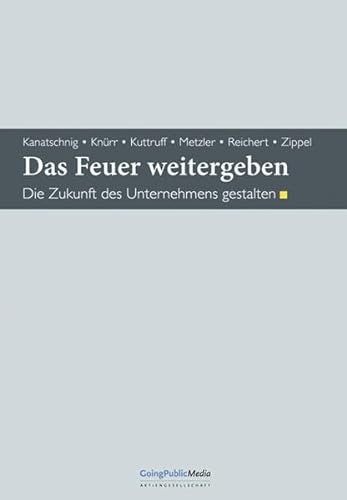 Stock image for Das Feuer weitergeben : Die Zukunft des Unternehmens gestalten for sale by Buchpark