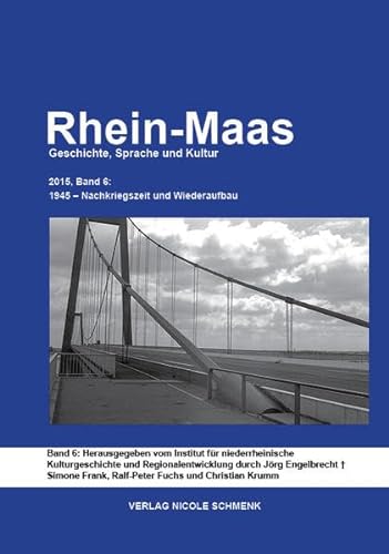Beispielbild fr Rhein-Maas. Geschichte, Sprache und Kultur Bd. 6: 1945- Nachkriegszeit und Wiederaufbau zum Verkauf von medimops