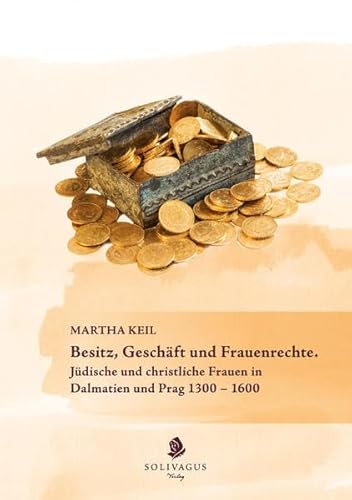 9783943025002: Besitz, Geschft und Frauenrechte.: Jdische und christliche Frauen in Dalmatien und Prag 1300-1600.