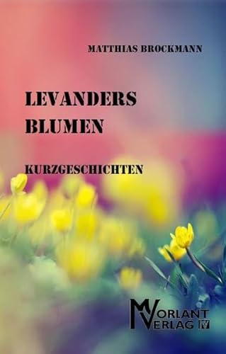 9783943041040: Levanders Blumen: Kurzgeschichten