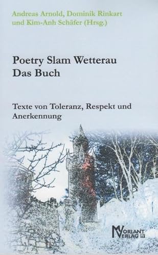 Beispielbild fr Poetry Slam Wetterau - Das Buch: Texte von Toleranz, Respekt und Anerkennung zum Verkauf von medimops