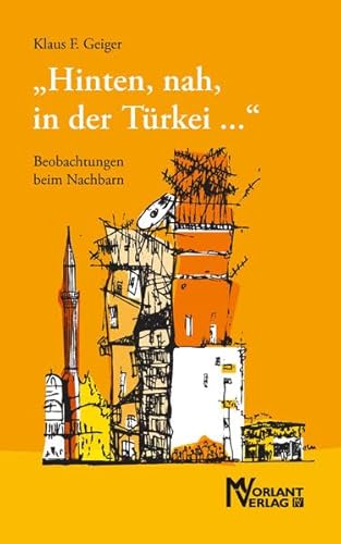 Beispielbild fr Hinten, nah, in der Trkei .": Beobachtungen beim Nachbarn zum Verkauf von medimops