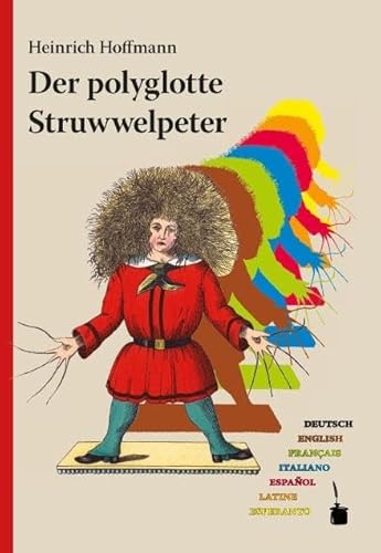 Der polyglotte Struwwelpeter: Im deutschen Original und in weiteren sechs Sprachen herausgegeben und mit einem Nachwort versehen (9783943052084) by Hoffmann, Heinrich