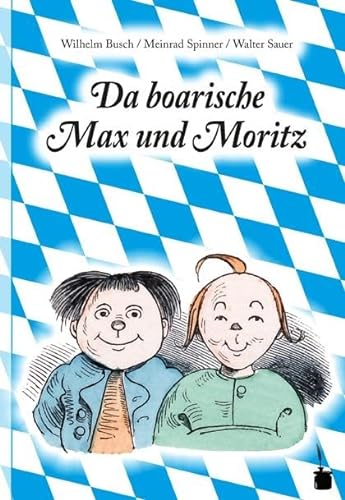 Stock image for Da boarische Max und Moritz: A Lausbuamgschicht mit siebm Stickl for sale by medimops