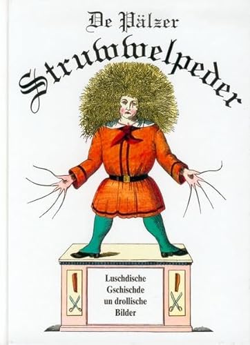 Imagen de archivo de De Plzer Struwwelpeder: Luschdische Gschischde un drollische Bilder. "Der Struwwelpeter" in pflzischer Mundart a la venta por medimops