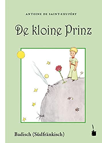 Stock image for De kloine Prinz: Mit em Saint-Exupry seine eigene Bilder. Ausm Franzesische ins Badische (Siedfrnkische) iwwersetzt for sale by medimops