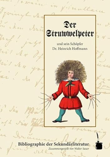 Der Struwwelpeter und sein Schöpfer Dr. Heinrich Hofmann : Bibliographie der Sekundärliteratur - Walter Sauer