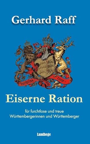 Eiserne Ration für furchtlose und treue Württembergerinnen und Württemberger - Raff, Gerhard