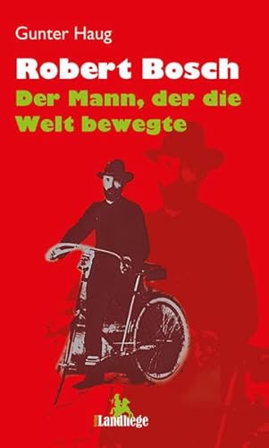 Stock image for Robert Bosch: Der Mann, der die Welt bewegte for sale by medimops