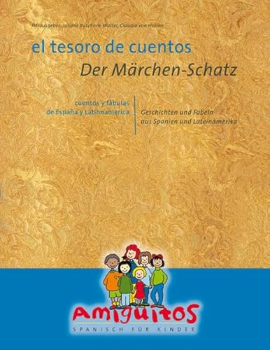 el tesoro de cuentos / Der Märchen-Schatz: cuentos y fábulas de Espana y Latinoamerérica / Geschichten und Fabeln aus Spanien und Lateinamerika