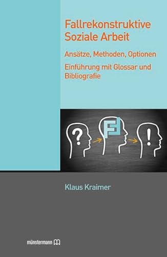 9783943084283: Fallrekonstruktive Soziale Arbeit: Anstze, Methoden, Optionen. Einfhrung mit Glossar und Bibliografie