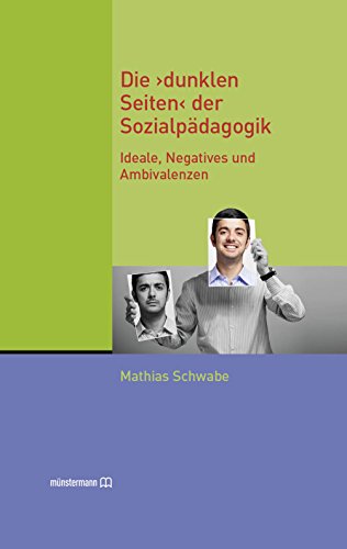 9783943084443: Die "dunklen Seiten" der Sozialpdagogik: Ideale, Negatives und Ambivalenzen