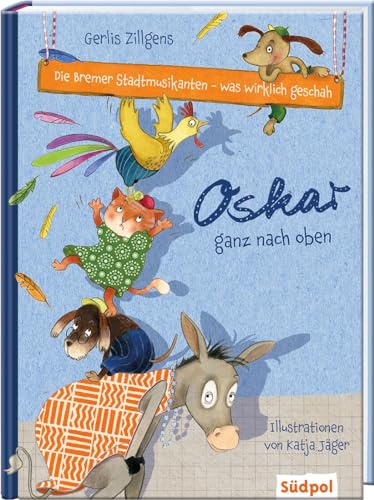 Stock image for Die Bremer Stadtmusikanten - was wirklich geschah: Oskar ganz nach oben -Language: german for sale by GreatBookPrices