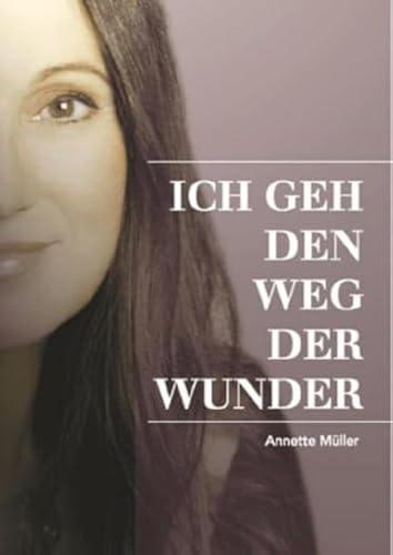 Stock image for Mller, A: Ich geh den Weg der Wunder for sale by medimops