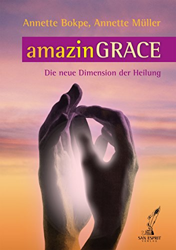 Stock image for amazinGRACE Die neue Dimension der Heilung for sale by Russell Books