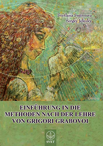 Imagen de archivo de Einfuhrung in Die Methoden Nach Der Lehre Von Grigori Grabovoi Teil1 German Edition a la venta por PBShop.store US