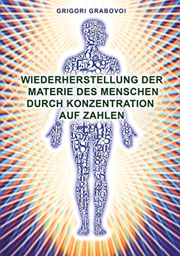 Beispielbild fr Wiederherstellung Der Materie Des Menschen Durch Konzentration Auf Zahlen (German Edition) zum Verkauf von medimops