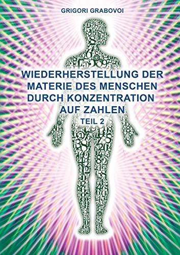 Beispielbild fr Teil 2 Wiederherstellung Der Materie Des Menschen Durch Konzentration Auf Zahlen" (German Edition) zum Verkauf von Chiron Media