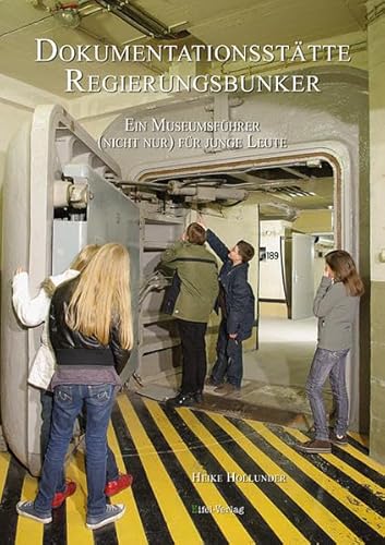 Beispielbild fr Dokumentationssttte Regierungsbunker: Ein Museumsfhrer (nicht nur) fr junge Leute zum Verkauf von medimops