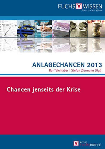 Anlagechancen 2013. Chancen jenseits der Krise.