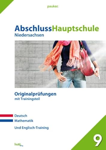 Stock image for Pauker. Die Lernhilfen: Abschluss Hauptschule Niedersachsen. Deutsch Mathematik. Mit Englisch-Training. 9. Klasse: Originalprfungen mit Trainingsteil for sale by medimops